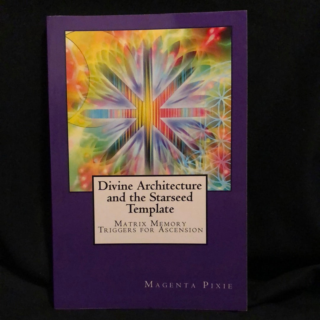 ‘Divine Architecture and the Starseed Template’ by Magenta Pixie