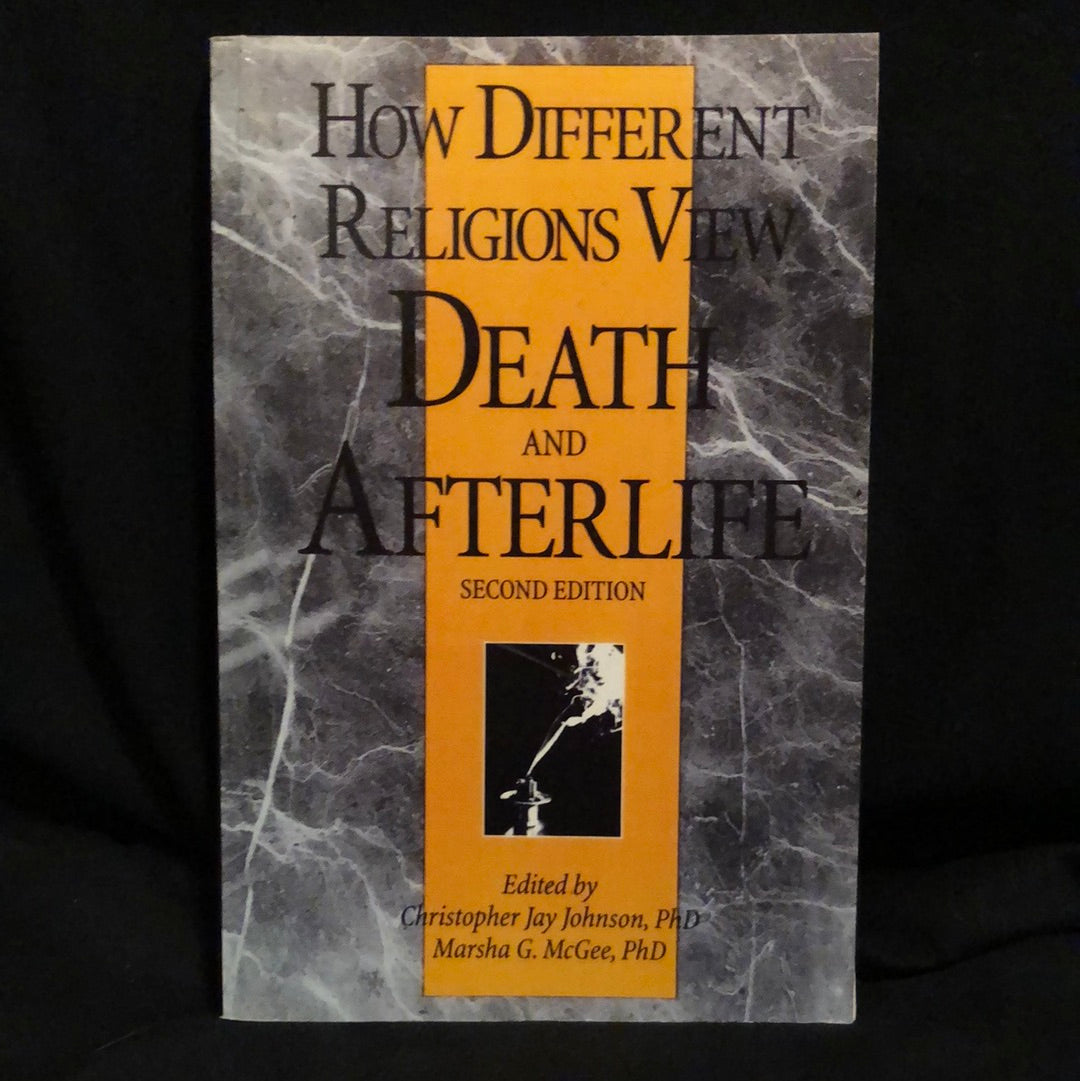 ‘How Different Religions View Death and Afterlife’ Christopher Jay Johnson PhD & Marsha G. McGee PhD