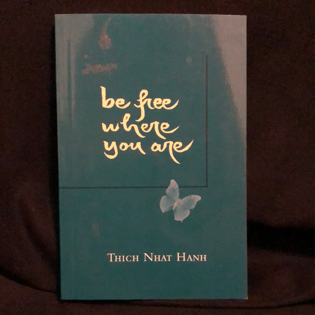 ‘Be Free Where You Are’ by Thich Nhat Hanh