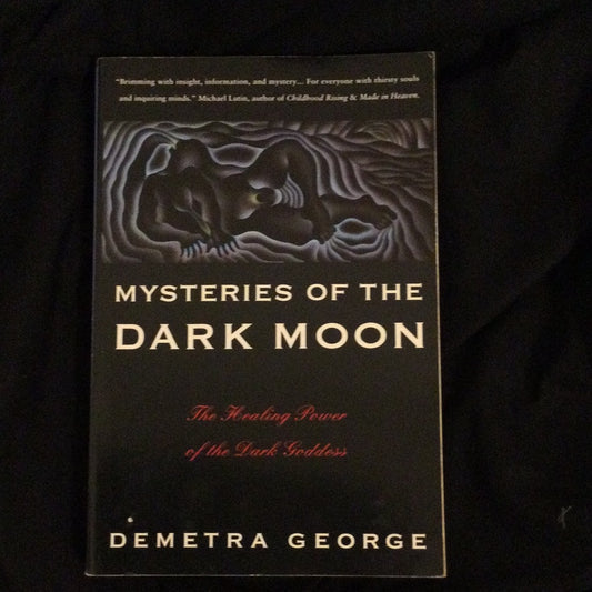 ‘Mysteries of the Dark Moon, the Healing Power of the Dark Goddess’ by Demetra George