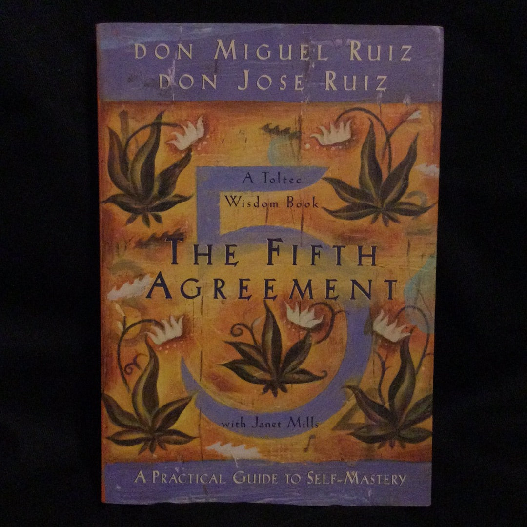 ‘The Fifth Agreement’ by Don Miguel Ruiz & Don Jose Ruiz