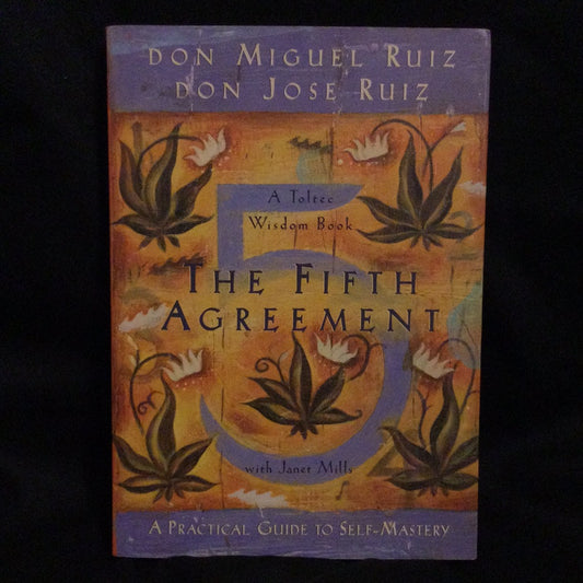 ‘The Fifth Agreement’ by Don Miguel Ruiz & Don Jose Ruiz