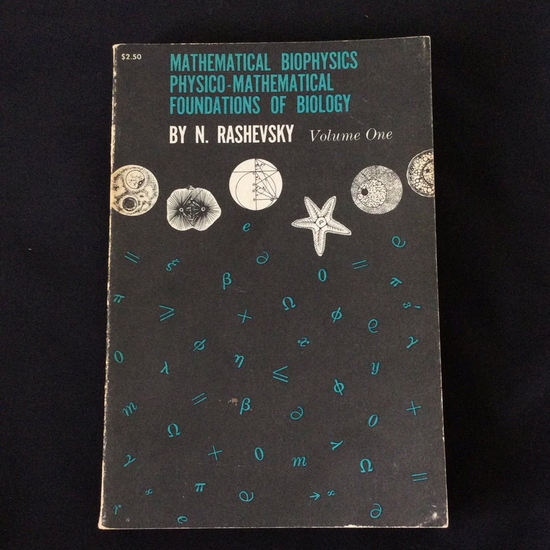 ‘Mathematical Biophysics Physico-Mathematical Foundations of Biology’ by N. Rashevsky