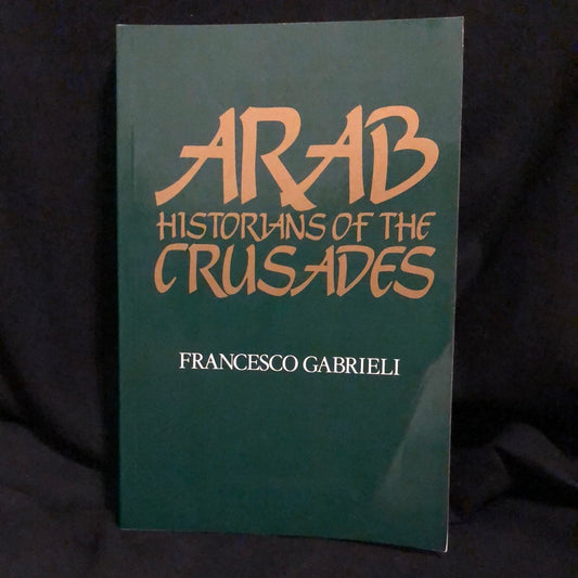 ‘Arab Historians of the Crusades’ by Francesco Gabrieli