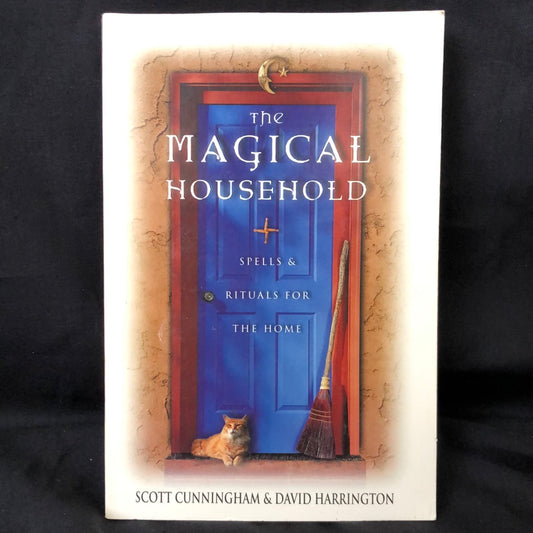 ‘The Magical Household, Spells & Rituals for the Home’ by Scott Cunningham & David Harrington