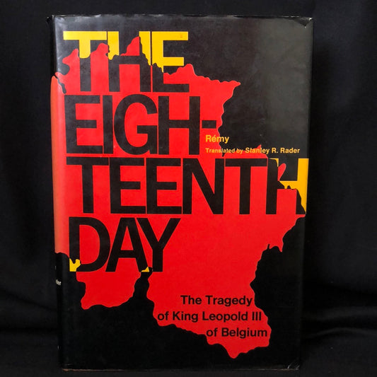 ‘The Eighteenth Day The Tragedy of King Leopold III of Belgium’ by Remy