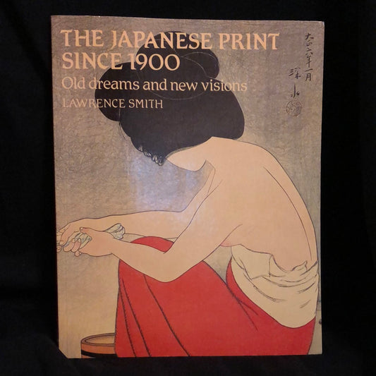 ‘The Japanese Print Since 1900 Old Dreams and New Visions’ by Lawrence Smith