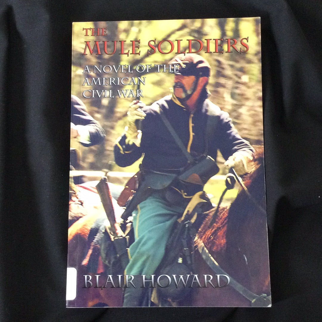 'The Mule Soldiers, A Novel of the American Civil War' by Blair Howard