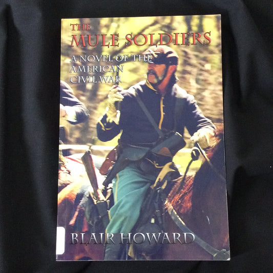 'The Mule Soldiers, A Novel of the American Civil War' by Blair Howard