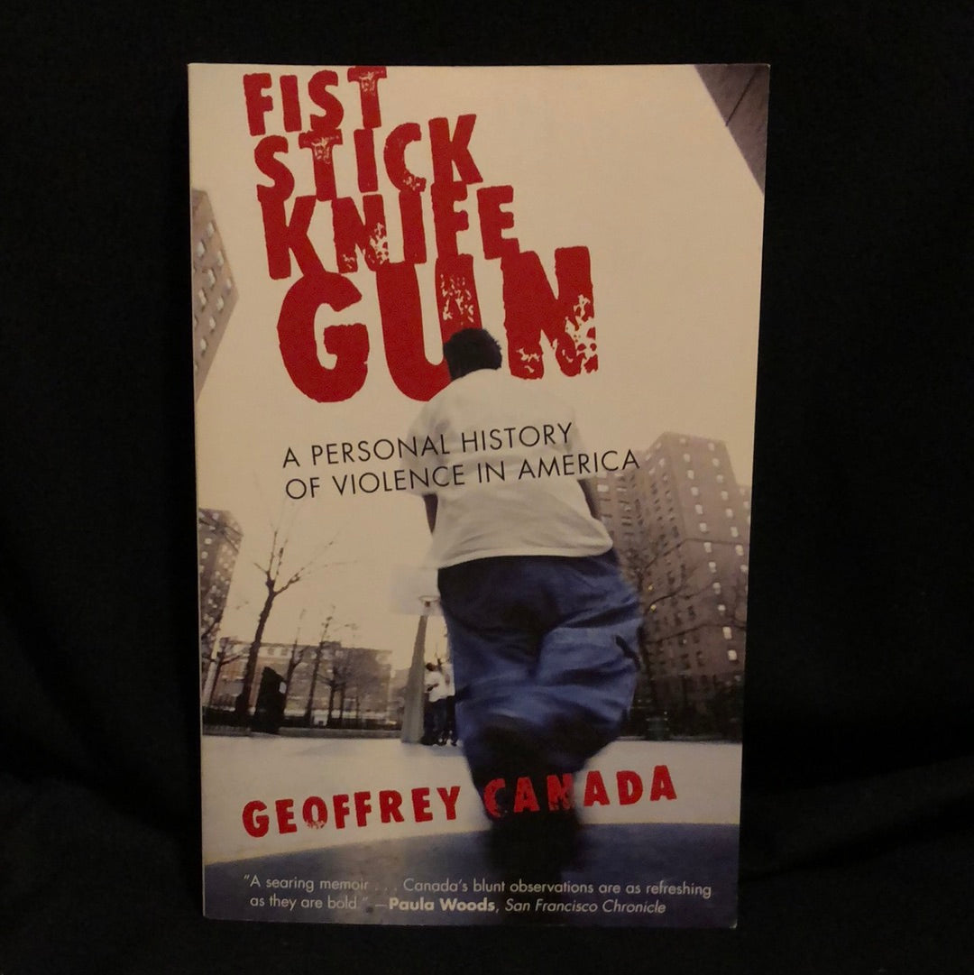‘Fist Stick Knife Gun, A Personal History of Violence in America’ by Geoffrey Canada