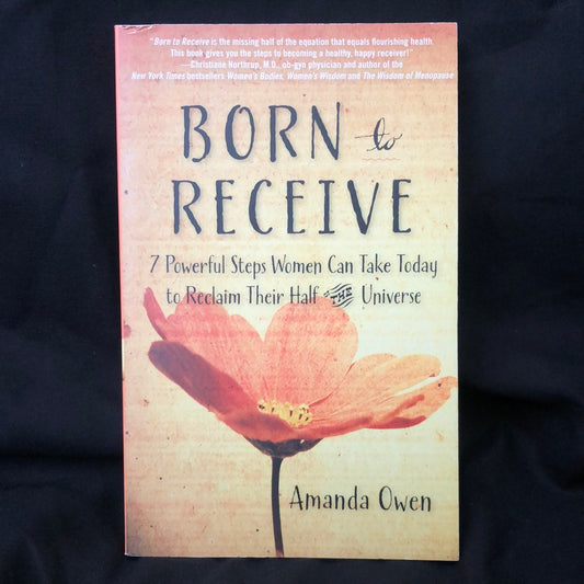 ‘Born & Receive, 7 Powerful Steps Women Can Take Today to Reclaim Their Half of the Universe’ by Amanda Owen
